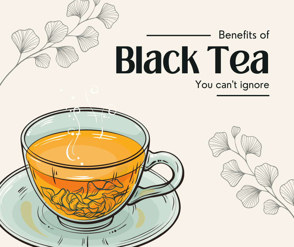 Black Tea Benefits : Reasons You Can't Ignore