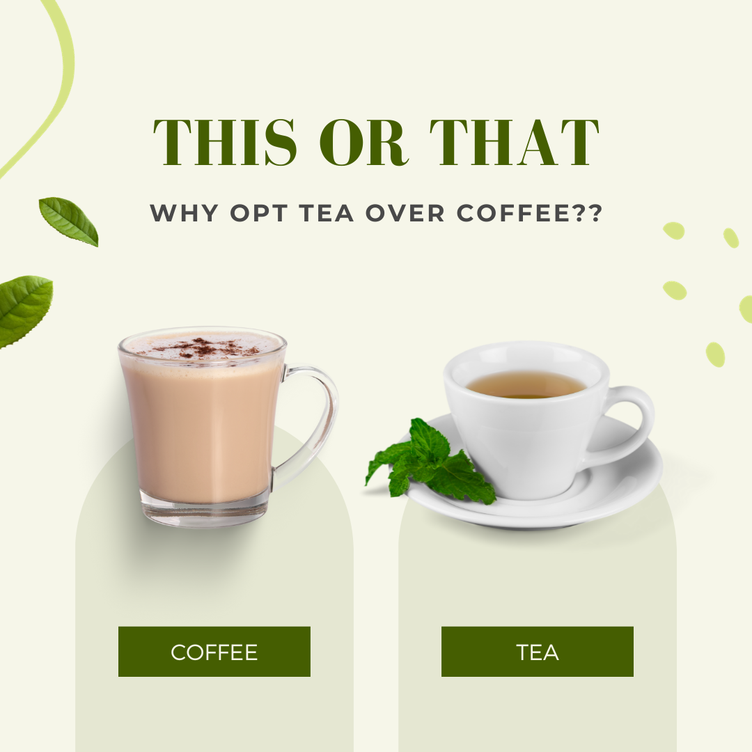 Why should one opt for tea over coffee?